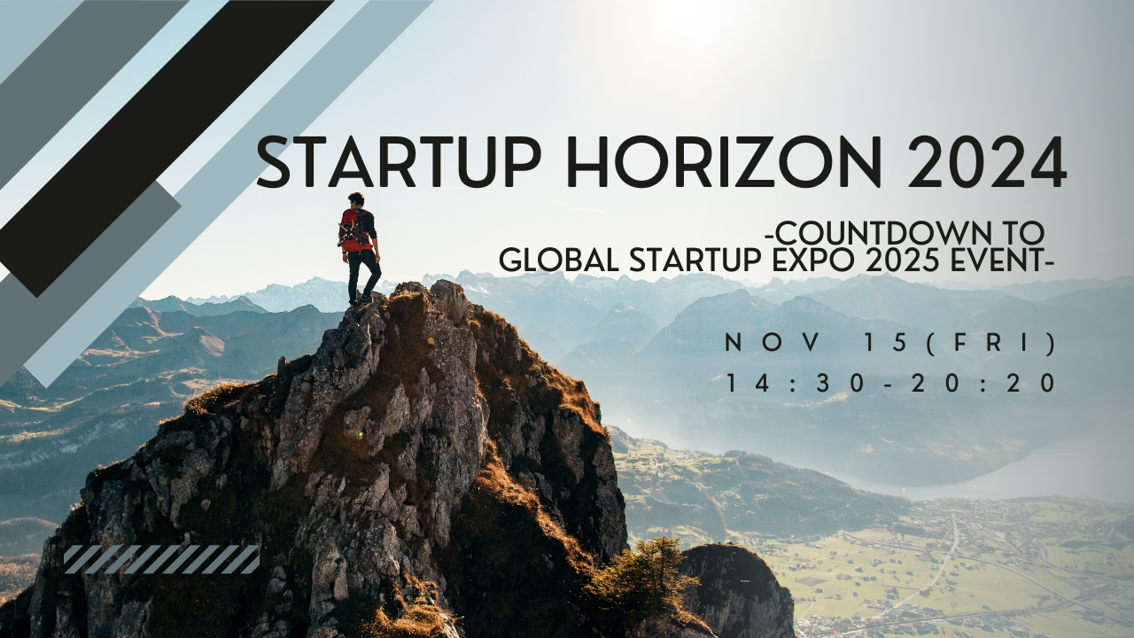 Startup Horizon 2024 - Countdown to Global Startup EXPO 2025 Event -Friday, November 15, 2024