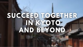 Succeed Together in Kyoto and beyond