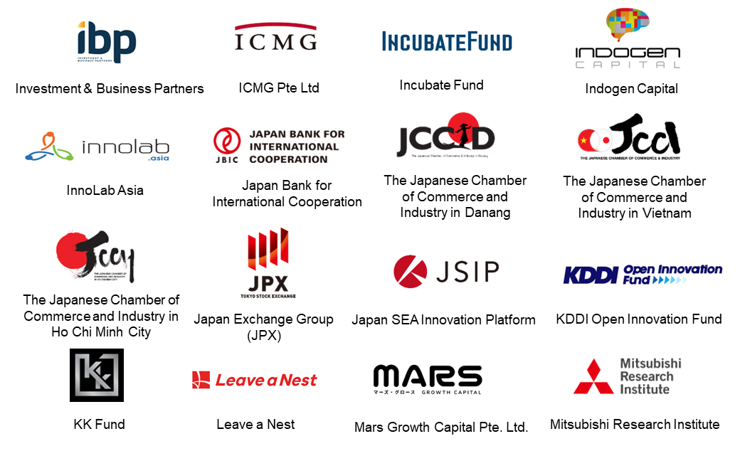 Supported by Investment and Business Partners , icmg pte ltd , incubate fund , indogen capiital , innolab , jbic , jccid , jcci , jcch , jpx , jsip , kddi , kk fund , leave a next , mars growth capital pte. ltd. , Mitsubishi research institute 