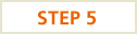 STEP 5