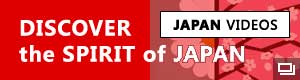 JAPAN VIDEOS DISCOVER the SPIRIT of JAPAN. External site: a new window will open.